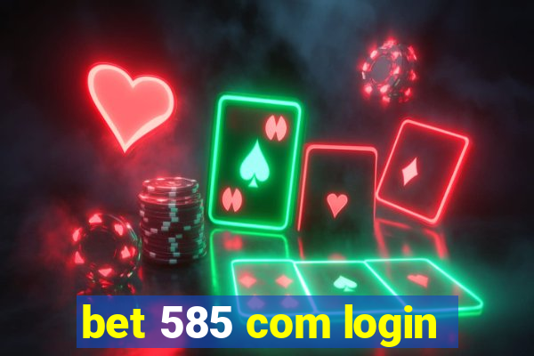 bet 585 com login